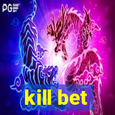 kill bet